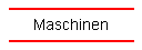 Maschinen