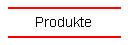 Produkte