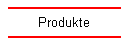 Produkte